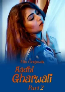 Aadhi Gharwali – Part 2 (2025) UllU Original